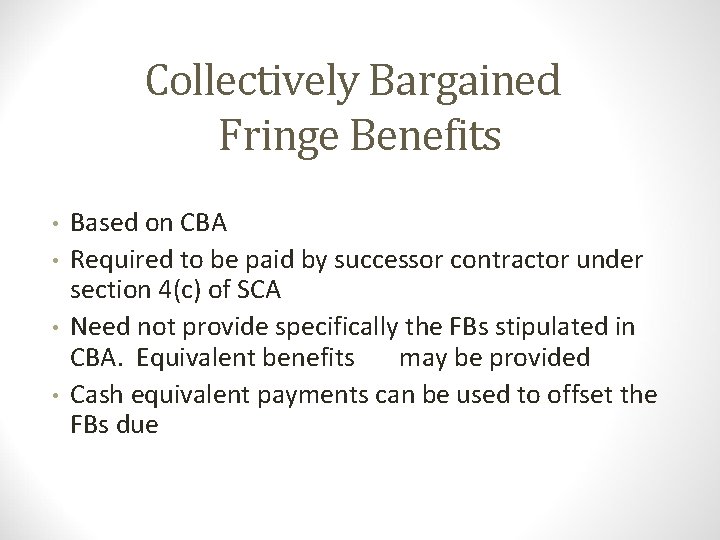 Collectively Bargained Fringe Benefits • • Based on CBA Required to be paid by