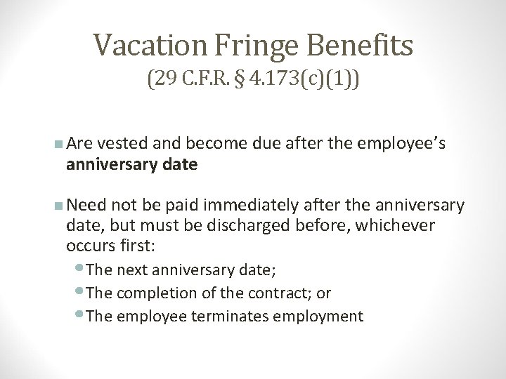 Vacation Fringe Benefits (29 C. F. R. § 4. 173(c)(1)) n Are vested and