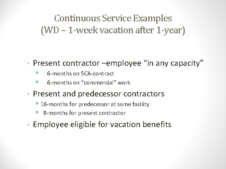 Continuous Service Examples (WD – 1 -week vacation after 1 -year) • • •