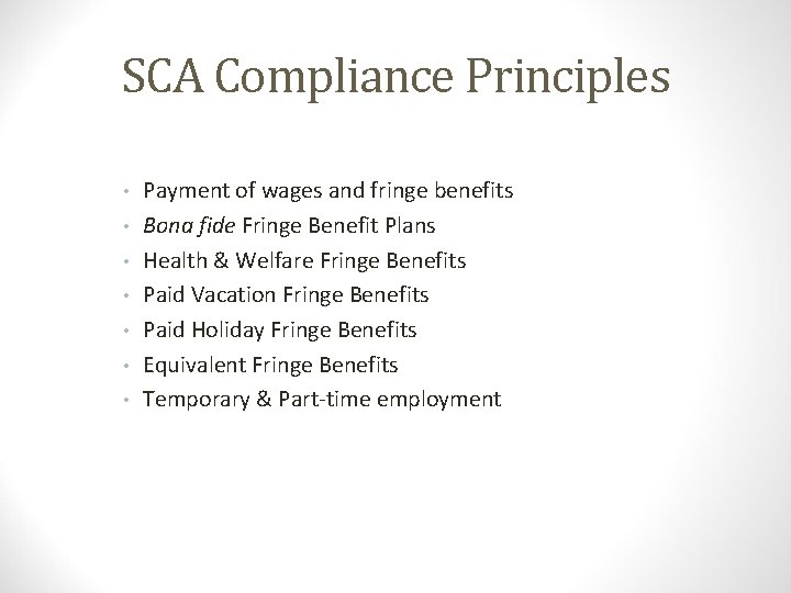 SCA Compliance Principles • • Payment of wages and fringe benefits Bona fide Fringe