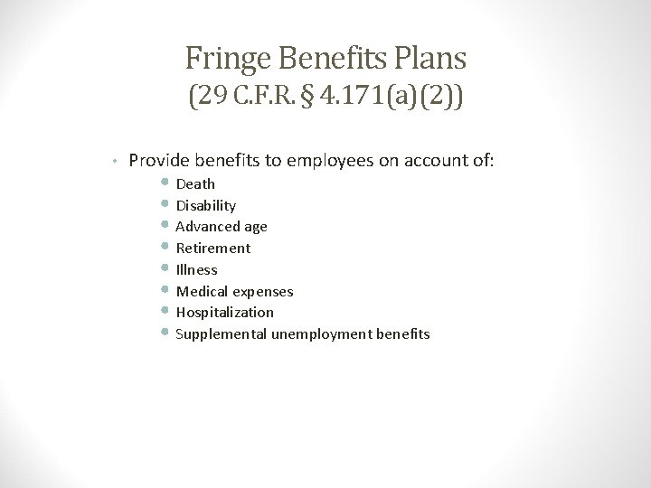 Fringe Benefits Plans (29 C. F. R. § 4. 171(a)(2)) • Provide benefits to