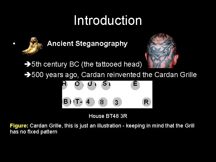 Introduction • Ancient Steganography è 5 th century BC (the tattooed head) è 500