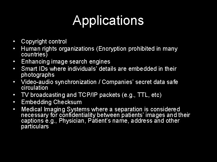 Applications • Copyright control • Human rights organizations (Encryption prohibited in many countries) •