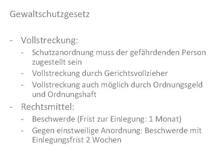 Gewaltschutzgesetz - Vollstreckung: - Schutzanordnung muss der gefährdenden Person zugestellt sein - Vollstreckung durch
