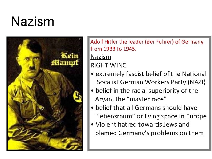 Nazism Adolf Hitler the leader (der Fuhrer) of Germany from 1933 to 1945. Nazism