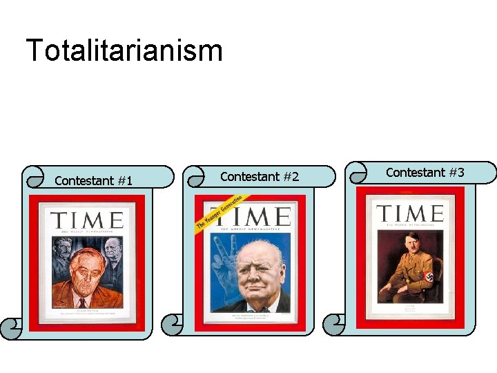 Totalitarianism Contestant #1 Contestant #2 Contestant #3 