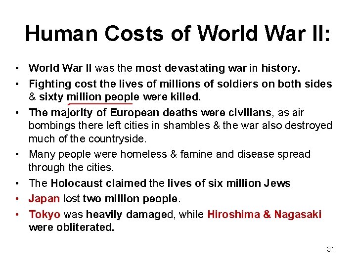 Human Costs of World War II: • World War II was the most devastating