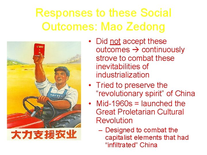 Responses to these Social Outcomes: Mao Zedong • Did not accept these outcomes continuously