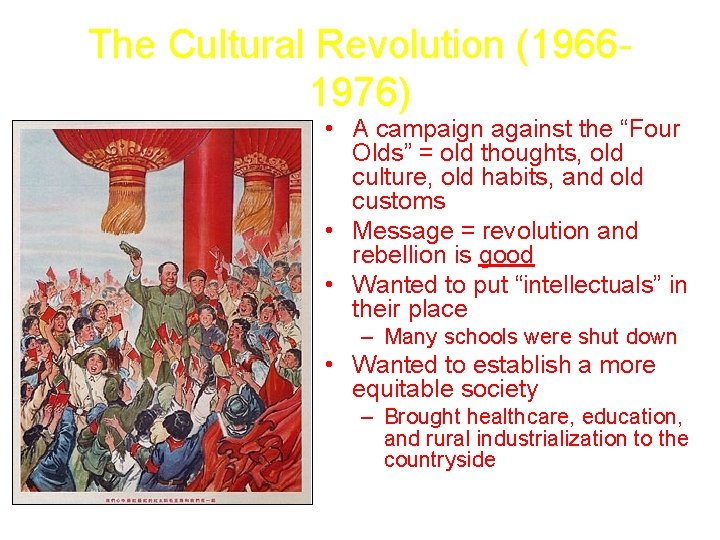 The Cultural Revolution (19661976) • A campaign against the “Four Olds” = old thoughts,