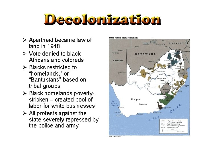 Ø Apartheid became law of land in 1948 Ø Vote denied to black Africans