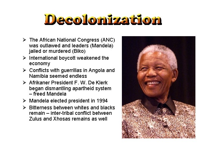 Ø The African National Congress (ANC) was outlawed and leaders (Mandela) jailed or murdered