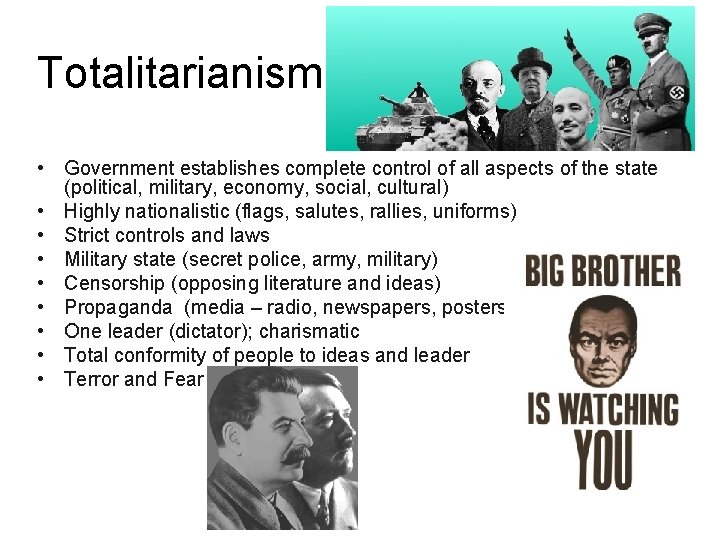 Totalitarianism • Government establishes complete control of all aspects of the state (political, military,