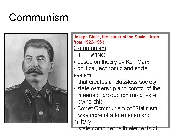 Communism Joseph Stalin, the leader of the Soviet Union from 1922 -1953. Communism LEFT