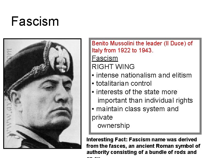 Fascism Benito Mussolini the leader (Il Duce) of Italy from 1922 to 1943. Fascism