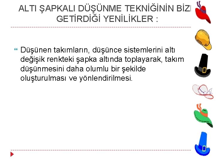 ALTI ŞAPKALI DÜŞÜNME TEKNİĞİNİN BİZE GETİRDİĞİ YENİLİKLER : Düşünen takımların, düşünce sistemlerini altı değişik