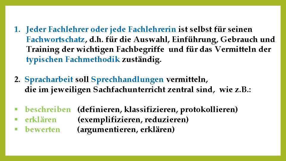 1. Jeder Fachlehrer oder jede Fachlehrerin ist selbst für seinen Fachwortschatz, d. h. für