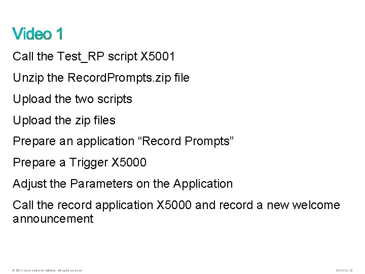 Call the Test_RP script X 5001 Unzip the Record. Prompts. zip file Upload the