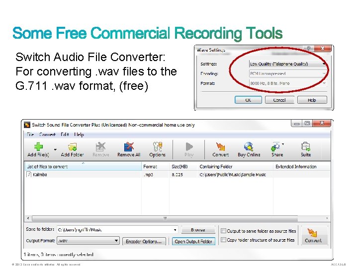 Switch Audio File Converter: For converting. wav files to the G. 711. wav format,