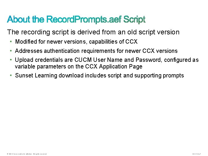 The recording script is derived from an old script version • Modified for newer