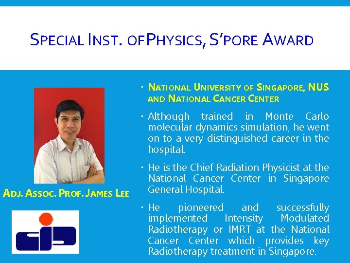 SPECIAL INST. OF PHYSICS, S’PORE AWARD NATIONAL UNIVERSITY OF SINGAPORE, NUS AND NATIONAL CANCER SPECIAL INST. OF PHYSICS, S’PORE AWARD NATIONAL UNIVERSITY OF SINGAPORE, NUS AND NATIONAL CANCER