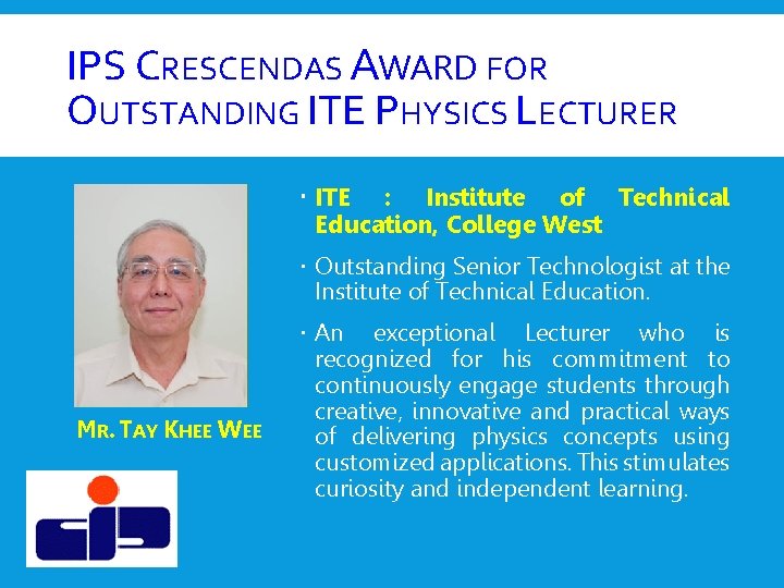 IPS CRESCENDAS AWARD FOR OUTSTANDING ITE PHYSICS LECTURER ITE : Institute of Technical Education, IPS CRESCENDAS AWARD FOR OUTSTANDING ITE PHYSICS LECTURER ITE : Institute of Technical Education,