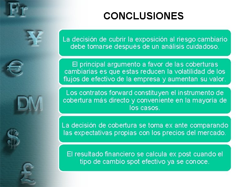 CONCLUSIONES La decisión de cubrir la exposición al riesgo cambiario debe tomarse después de