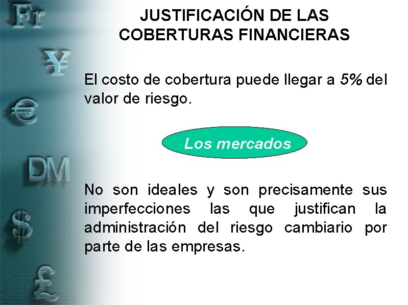 JUSTIFICACIÓN DE LAS COBERTURAS FINANCIERAS El costo de cobertura puede llegar a 5% del