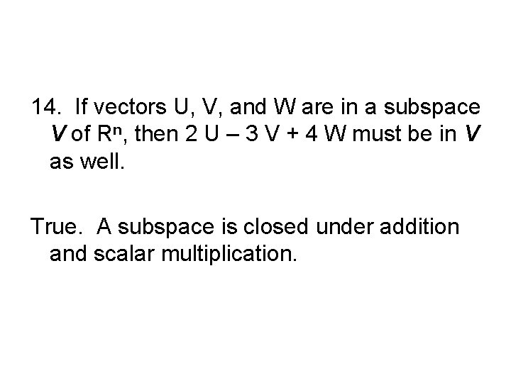 14. If vectors U, V, and W are in a subspace V of Rn,