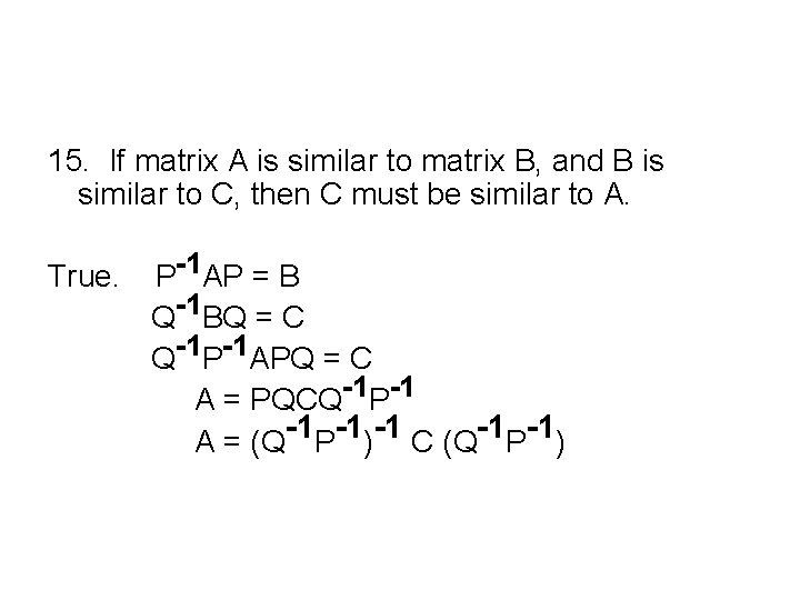 15. If matrix A is similar to matrix B, and B is similar to
