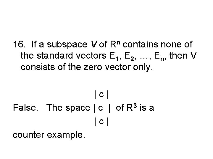 16. If a subspace V of Rn contains none of the standard vectors E