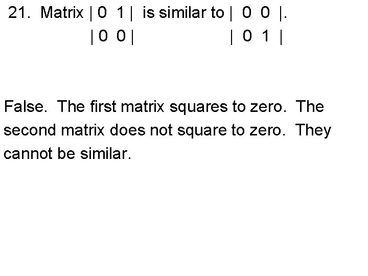 21. Matrix | 0 1 | is similar to | 0 0 |. |0