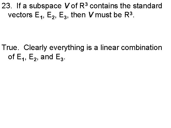 23. If a subspace V of R 3 contains the standard vectors E 1,