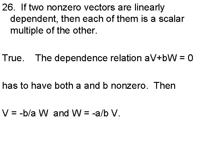 26. If two nonzero vectors are linearly dependent, then each of them is a