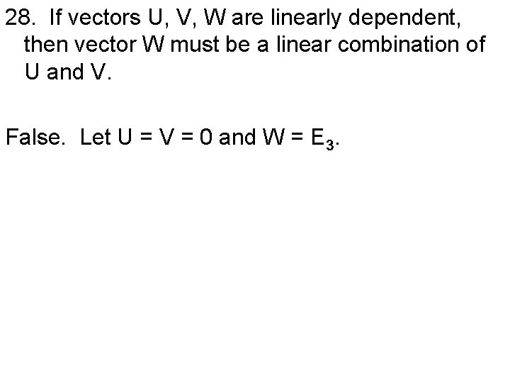 28. If vectors U, V, W are linearly dependent, then vector W must be