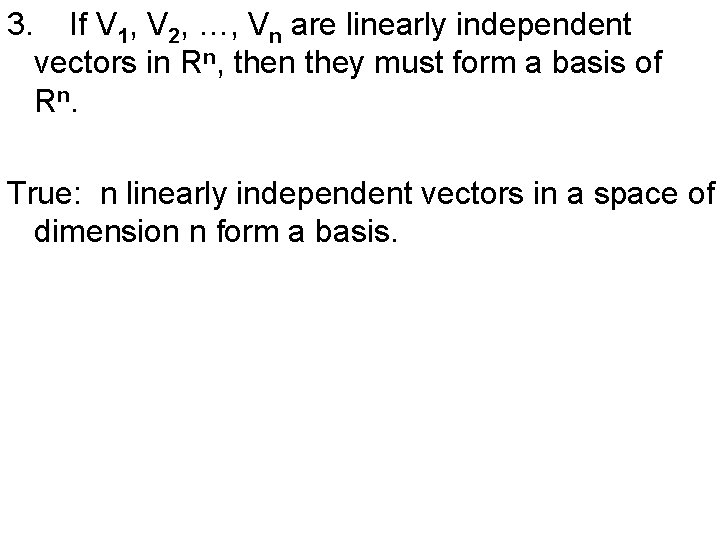 3. If V 1, V 2, …, Vn are linearly independent vectors in Rn,