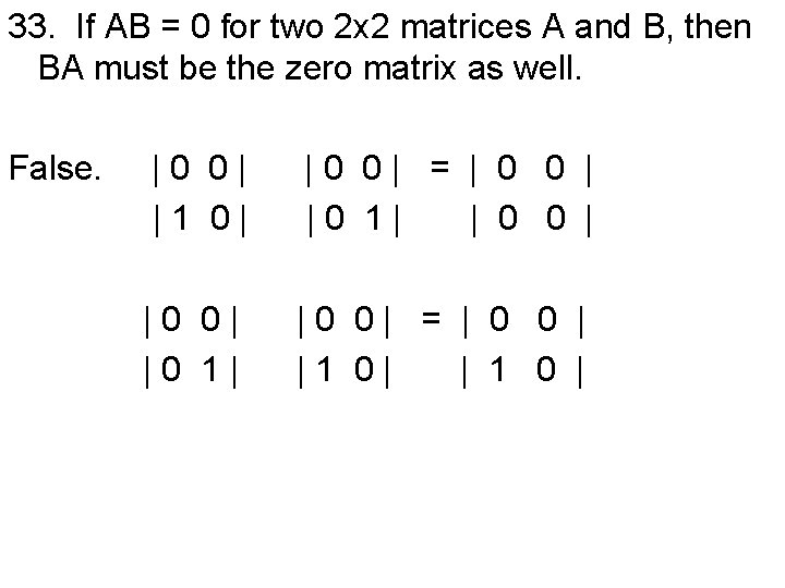 33. If AB = 0 for two 2 x 2 matrices A and B,