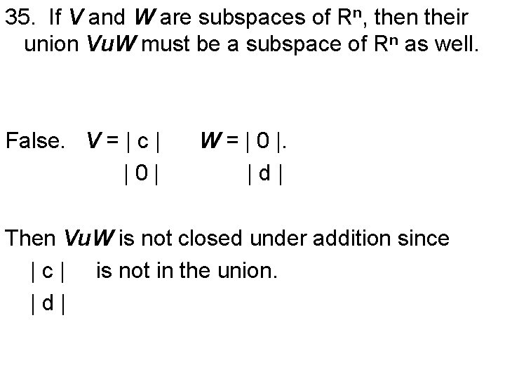 35. If V and W are subspaces of Rn, then their union Vu. W
