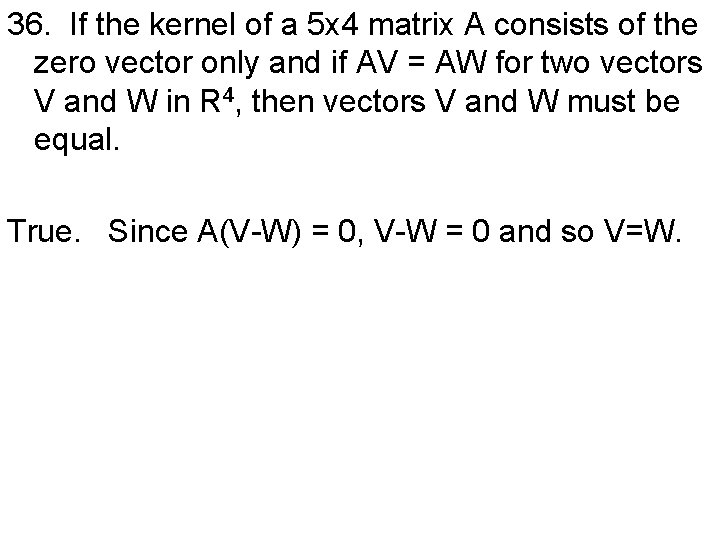 36. If the kernel of a 5 x 4 matrix A consists of the