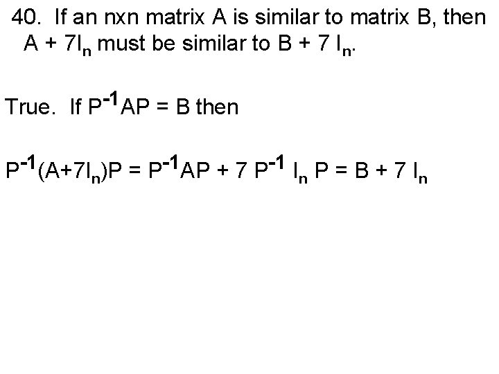 40. If an nxn matrix A is similar to matrix B, then A +