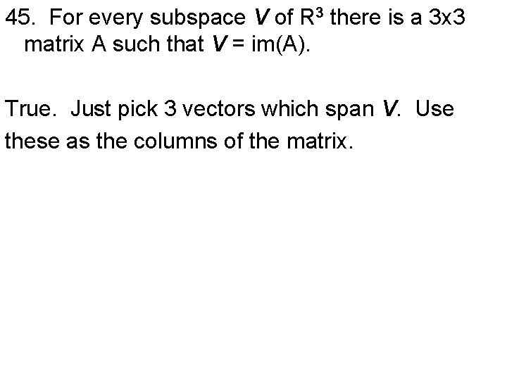 45. For every subspace V of R 3 there is a 3 x 3