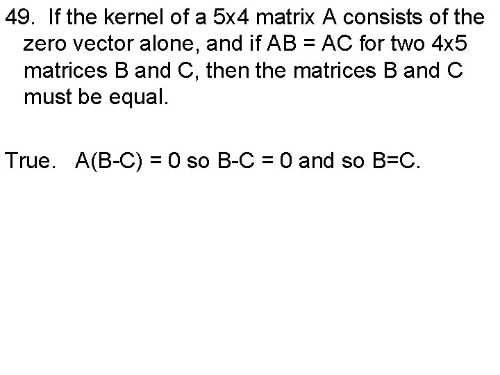 49. If the kernel of a 5 x 4 matrix A consists of the