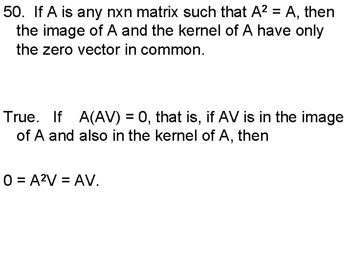 50. If A is any nxn matrix such that A 2 = A, then