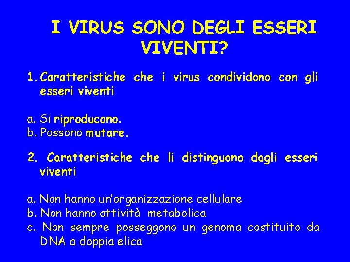 I VIRUS SONO DEGLI ESSERI VIVENTI? 1. Caratteristiche i virus condividono con gli esseri