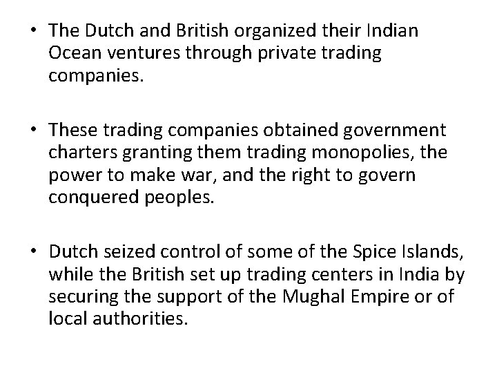  • The Dutch and British organized their Indian Ocean ventures through private trading