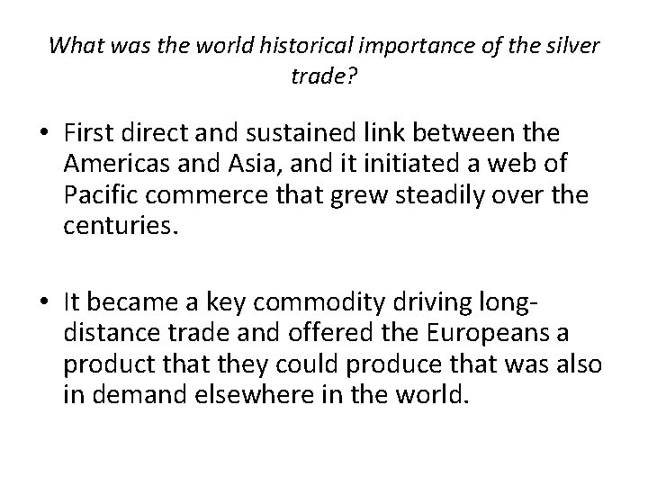 What was the world historical importance of the silver trade? • First direct and