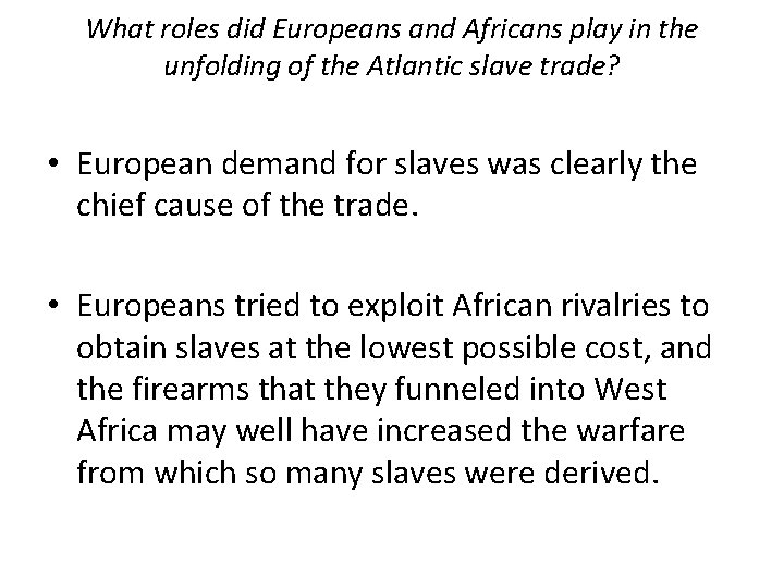 What roles did Europeans and Africans play in the unfolding of the Atlantic slave