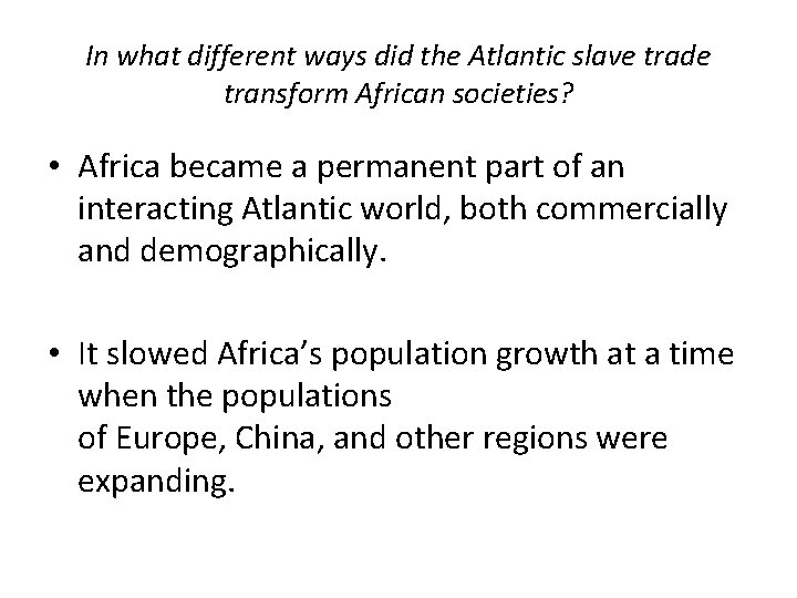 In what different ways did the Atlantic slave trade transform African societies? • Africa