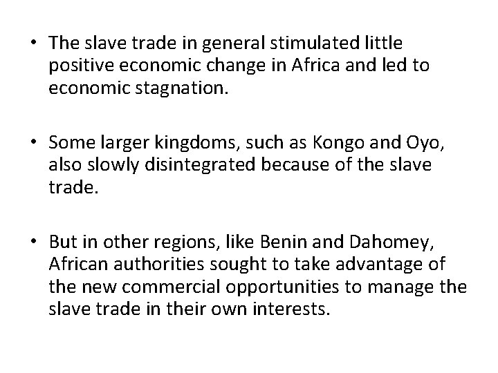  • The slave trade in general stimulated little positive economic change in Africa