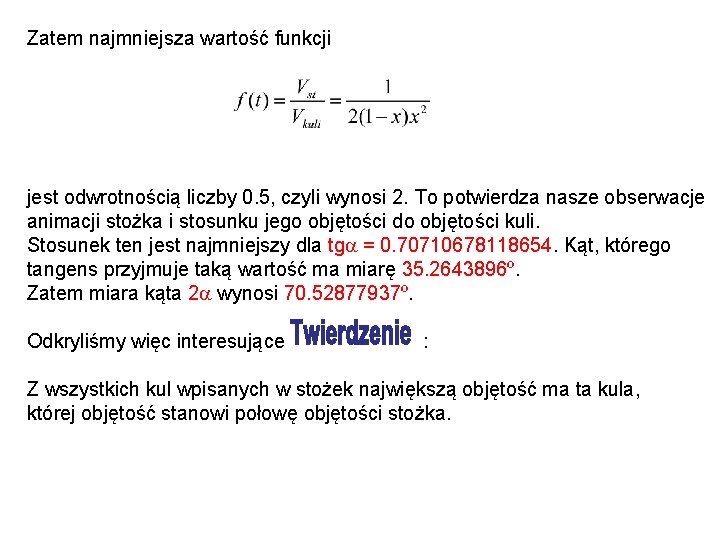 Zatem najmniejsza wartość funkcji jest odwrotnością liczby 0. 5, czyli wynosi 2. To potwierdza