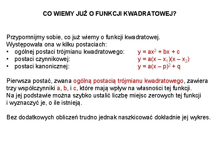 CO WIEMY JUŻ O FUNKCJI KWADRATOWEJ? Przypomnijmy sobie, co już wiemy o funkcji kwadratowej.